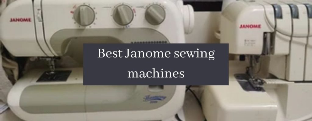 Best Janome sewing machine