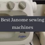 Best Janome sewing machine